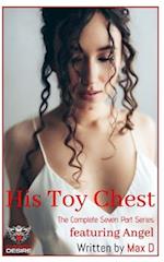 His Toy Chest (The Complete Seven Part Series) featuring Angel 