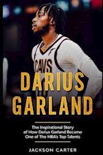 Darius Garland: The Inspirational Story of How Darius Garland Became One Of The NBA's Top Talents 