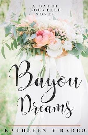 Bayou Dreams: A Bayou Nouvelle Novel