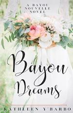 Bayou Dreams: A Bayou Nouvelle Novel 