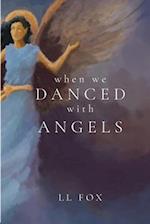 When We Danced With Angels 