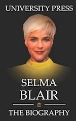 Selma Blair Book: The Biography of Selma Blair 