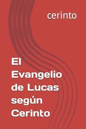 El Evangelio de Lucas según Cerinto