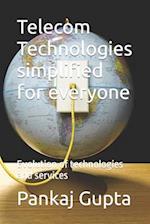 Telecom Technologies simplified for everyone: Evolution of technologies and services 