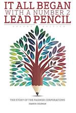 It All Began With a Number 2 Lead Pencil-Second Edition: The Story of the Parmer Corporations 