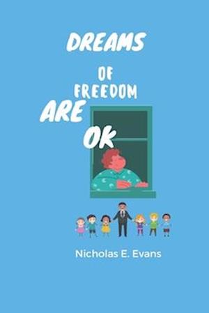 Dreams of Freedom are OK: A Bed Time Story