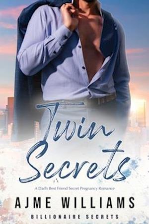 Twin Secrets: A Dad's Best Friend Secret Pregnancy Romance