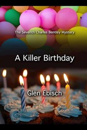 A Killer Birthday: The Seventh Charles Bentley Mystery