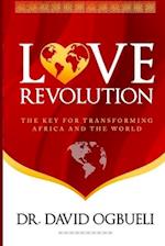 LOVE REVOLUTION: The Key for Transforming Africa & The World 