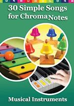 30 Simple Songs for ChromaNotes Musical Instruments: Music for Beginners 