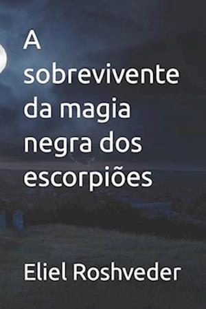 A sobrevivente da magia negra dos escorpiões