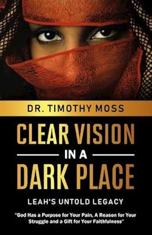 Clear Vision in a Dark Place: Leah's Untold Legacy