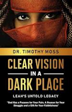Clear Vision in a Dark Place: Leah's Untold Legacy 