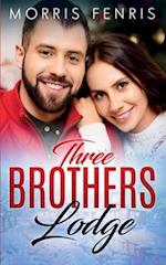 Three Brothers Lodge Series Complete Collection: New Christian Romance 