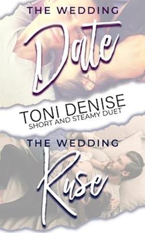 Short and Steamy Duet: The Wedding Date & The Wedding Ruse