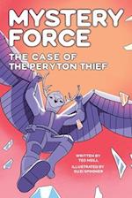 The Case of the Peryton Thief : Mystery Force Book Four 