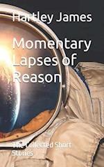Momentary Lapses of Reason: The Collected Short Stories 