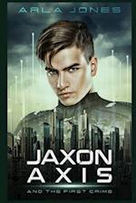 Jaxon Axis and the First Crime 