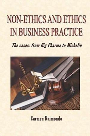 Non-Ethics and Ethics in Business Practice. The cases: from Big Pharma to Michelin