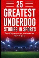 25 Greatest Underdog Stories in Sports: Every champion was once a contender that refused to give up 