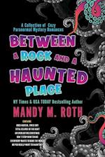 Between a Rock and a Haunted Place: A Collection of Cozy Paranormal Mystery Romances 