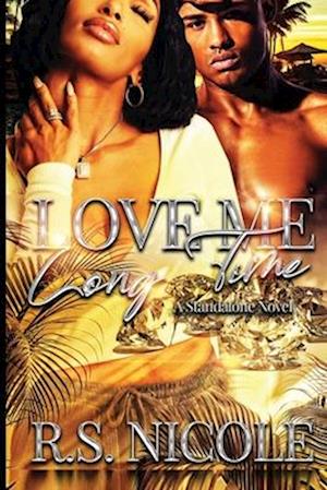 Love Me Long Time: A Standalone Novel