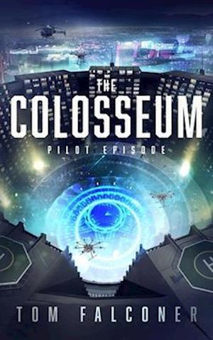 The Colosseum : Pilot Episode