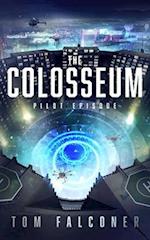 The Colosseum : Pilot Episode 