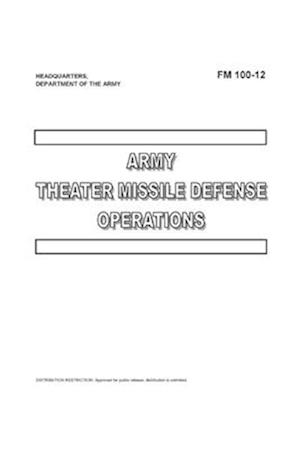 FM 100-12 Army Theater Missile Defense Operations