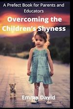 Overcoming the Children's Shyness : A Prefect Book for Parents and Educators 