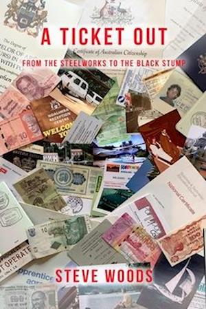 A Ticket Out: From The Steelworks To The Black Stump