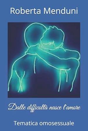 Dalle difficoltà nasce l'amore