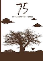 75 True Horror Stories: Scary Stories to Tell in The Dark Book Collection (Halloween Special) 