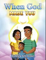 When God Made You : A Christian Children's Book For Boys and Girls 