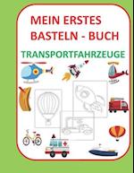 Mein erstes Basteln - Buch für Kinder Transportfahrzeuge