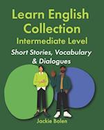 Learn English Collection-Intermediate Level: Short Stories, Vocabulary & Dialogues 