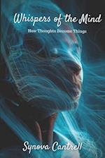 Whispers of the Mind: How Thoughts Become Things 