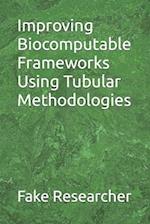 Improving Biocomputable Frameworks Using Tubular Methodologies 