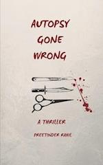 AUTOPSY GONE WRONG: A THRILLER 