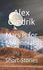 Mars Is for Millennials: Short-Stories 