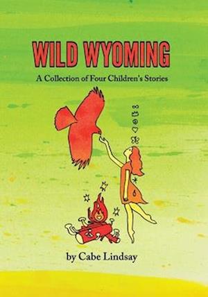 Wild Wyoming: A Collection of Four Children's Stories