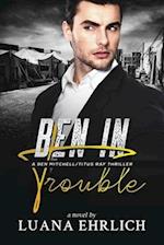 Ben in Trouble: A Ben Mitchell/Titus Ray Thriller 