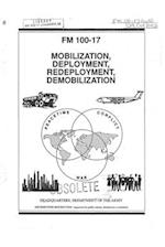 FM 100-17 MOBILIZATION, DEPLOYMENT, REDEPLOYMENT, DEMOBILIZATION 