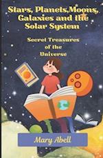 Stars, Planets, Moons, Galaxies and the Solar System: Secret Treasures of the Universe 