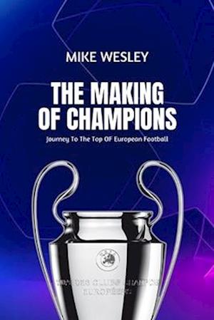 The Making Of Champions: Journey To The Top Of European Football