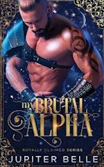 My Brutal Alpha: A Spicy Space Omegaverse Romance 