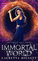 Immortal World: A Fun Fast-Paced Urban Fantasy: The Imogen Gray Series Book Three 