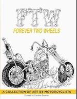 FTW: Forever Two Wheels: A Collection of Art by Motorcyclists 