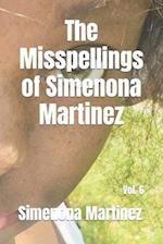 The Misspellings of Simenona Martinez: Vol. 6 