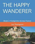 THE HAPPY WANDERER: Book 2: Footprints Across France 